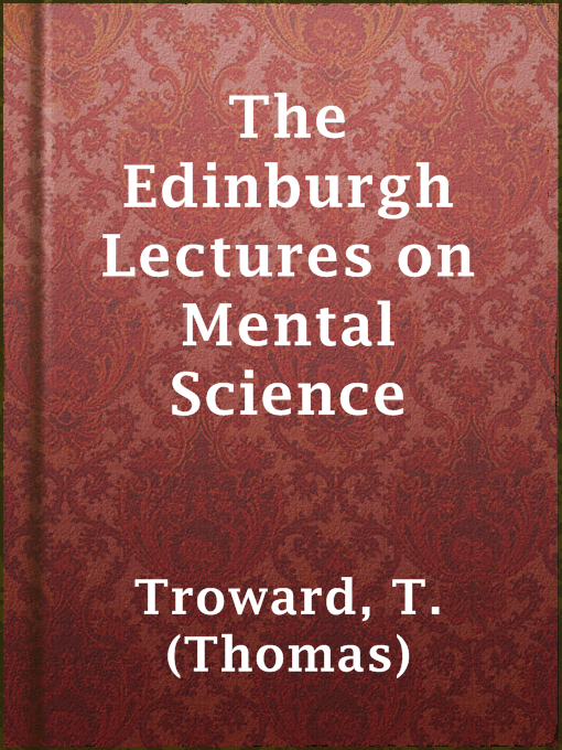 Title details for The Edinburgh Lectures on Mental Science by T. (Thomas) Troward - Available